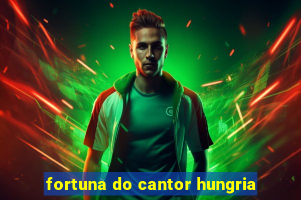 fortuna do cantor hungria